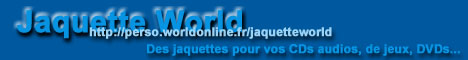 Des jaquettes pour vos CDs audios, de jeux, utils et DVDs !